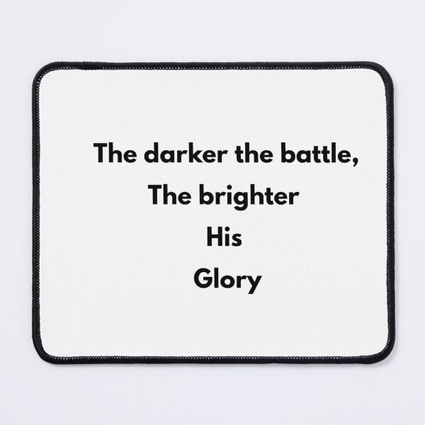 Item preview, The Darker the Battle, the Brighter His Glory: Christian Faith Quote designed and sold by Palm Leaf Nation.