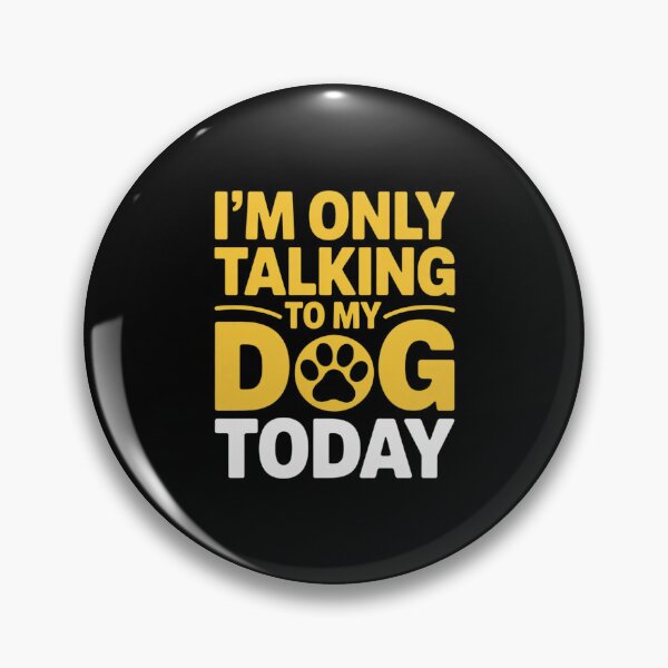 Item preview, I'm Only Talking To My Dog Today Humor Pet Lover  designed and sold by MarryIsMonth.