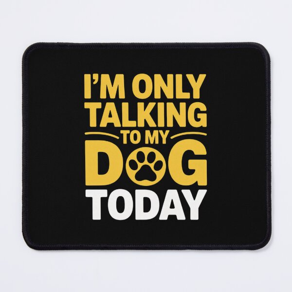 Item preview, I'm Only Talking To My Dog Today Humor Pet Lover  designed and sold by MarryIsMonth.