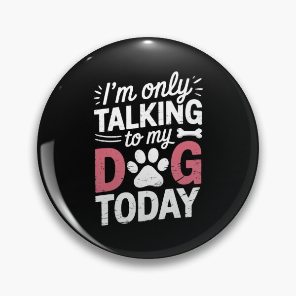 Item preview, I'm Only Talking To My Dog Today Paw Person Loves Dogs 4  designed and sold by FadeOfThrone.