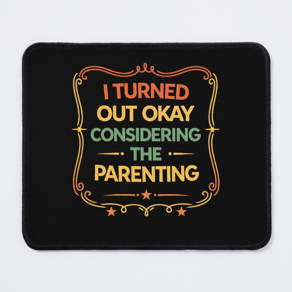Item preview, I Turned Out Okay Considering The Parenting designed and sold by hemagamo.