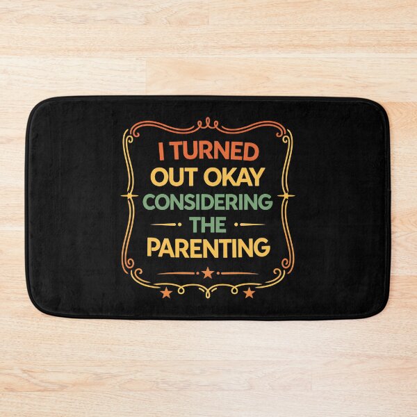 Item preview, I Turned Out Okay Considering The Parenting designed and sold by hemagamo.
