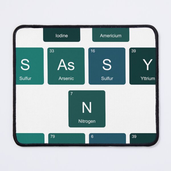 Item preview, Periodic Table I Am Sassy N Saucy designed and sold by TheIconSmith.