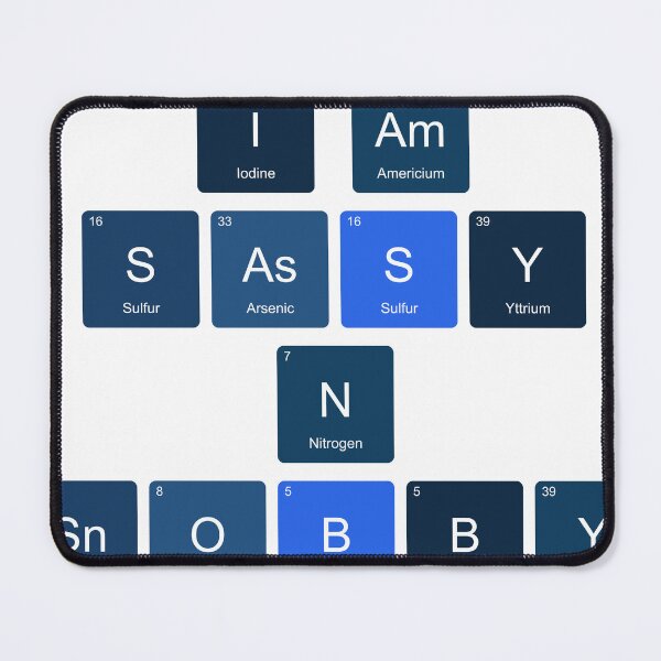 Item preview, Periodic Table I Am  Sassy N Snobby designed and sold by TheIconSmith.