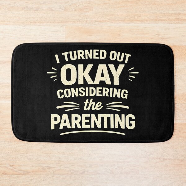 Item preview, I Turned Out Okay Considering The Parenting designed and sold by hemagamo.