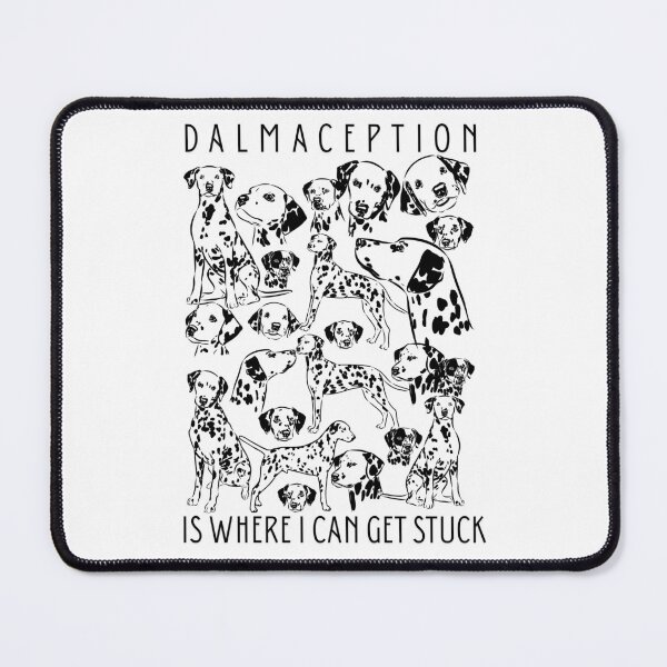 Item preview, Dalmatian Overload (Dalmaception) Is Where I Can Get Stuck designed and sold by MirAgi.