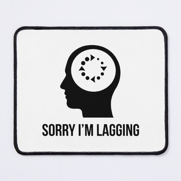 Item preview, Sorry I Am Lagging - Gamer Humor designed and sold by WojcikDesigners.