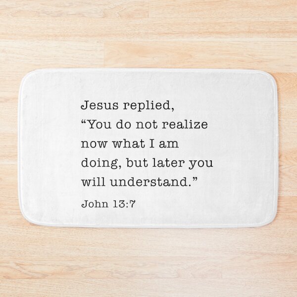 Item preview, Bible Quote, John 13:7 Jesus replied designed and sold by corbrand.