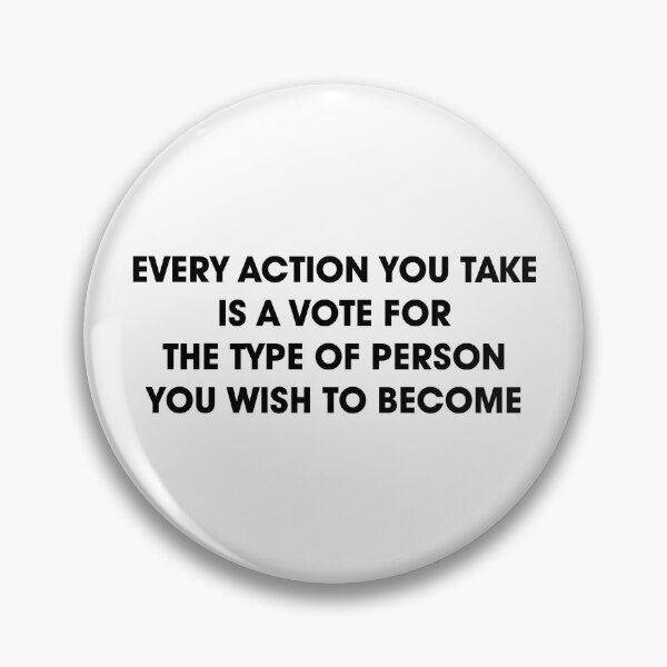 Item preview, EVERY ACTION YOU TAKE IS A VOTE FOR THE TYPE OF PERSON YOU WISH TO BECOME designed and sold by MangoSeal.