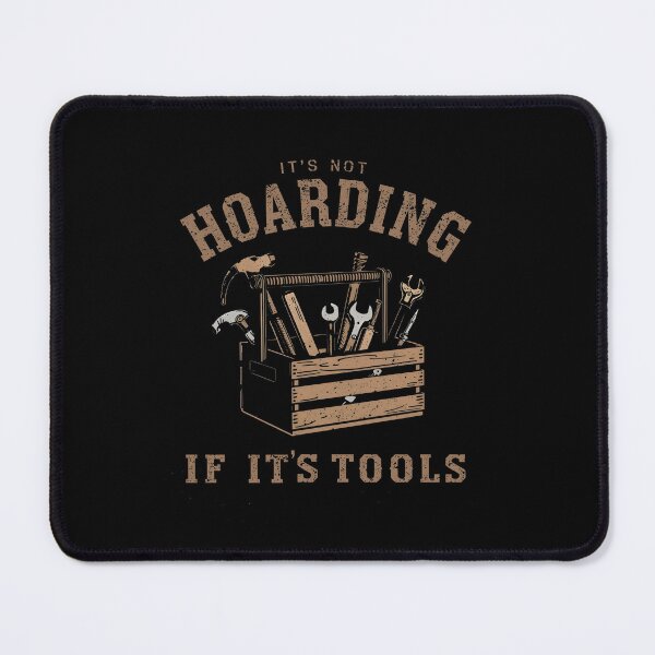 Item preview, It's Not Hoarding If It's Tools Handyman Woodwork designed and sold by AniArtPL.