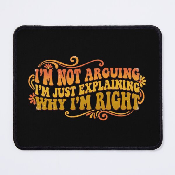 Item preview, I Am Not Arguing - Funny Sarcastic Quote designed and sold by WojcikDesigners.