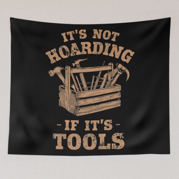 Item preview, It's Not Hoarding If It's Tools Handyman Woodwork designed and sold by AniArtPL.