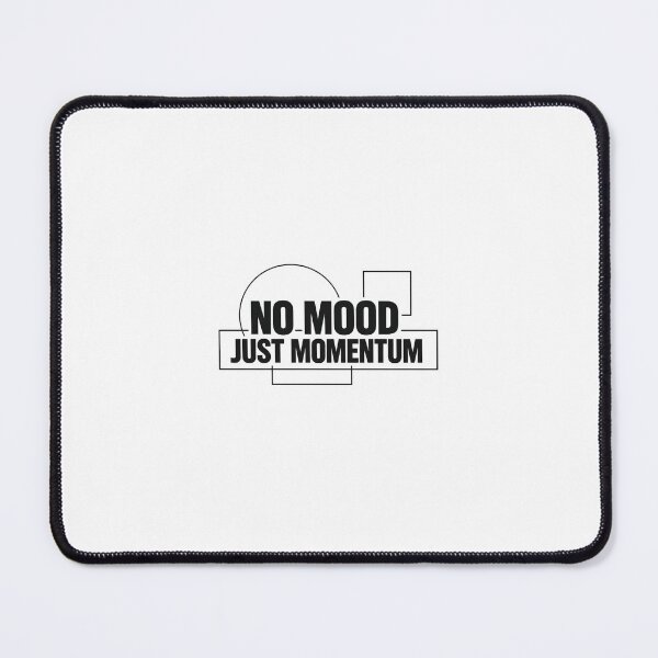 Item preview, No Mood Just Momentum Minimalist Typography Design designed and sold by pivotpathways.