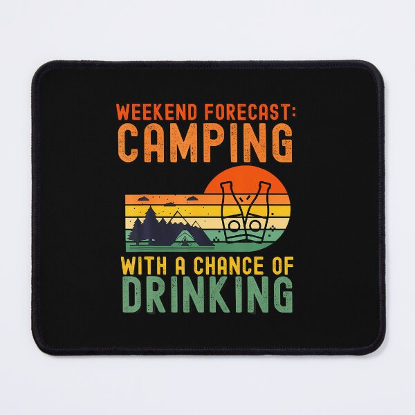 Item preview, Weekend Forecast Camping With A Chance Of Drinking designed and sold by gazermimixaf.