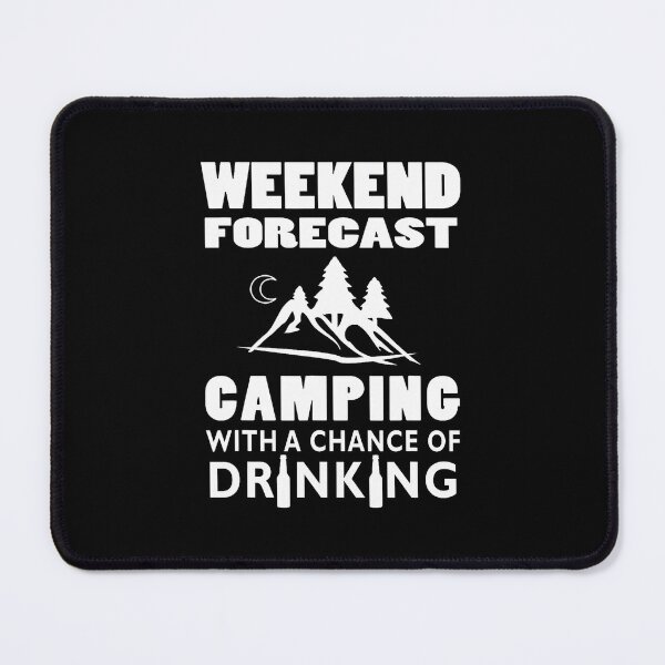 Item preview, Weekend Forecast Camping With A Chance Of Drinking Mountains designed and sold by gazermimixaf.