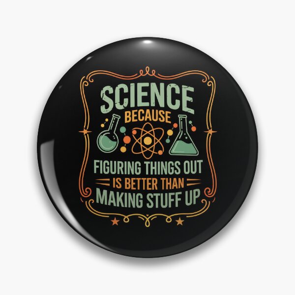 Item preview, Science Because Figuring Out Is Better Than Making Stuff Up designed and sold by hemagamo.