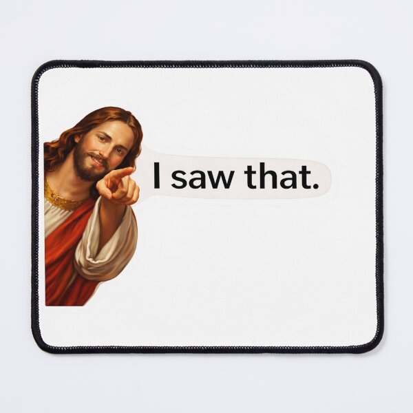 Item preview, jesus i saw that meme designed and sold by PatternFly.