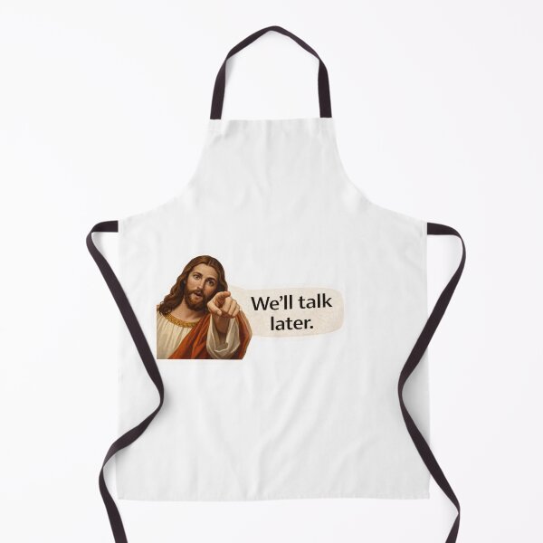 Item preview, jesus we'll talk later meme designed and sold by PatternFly.