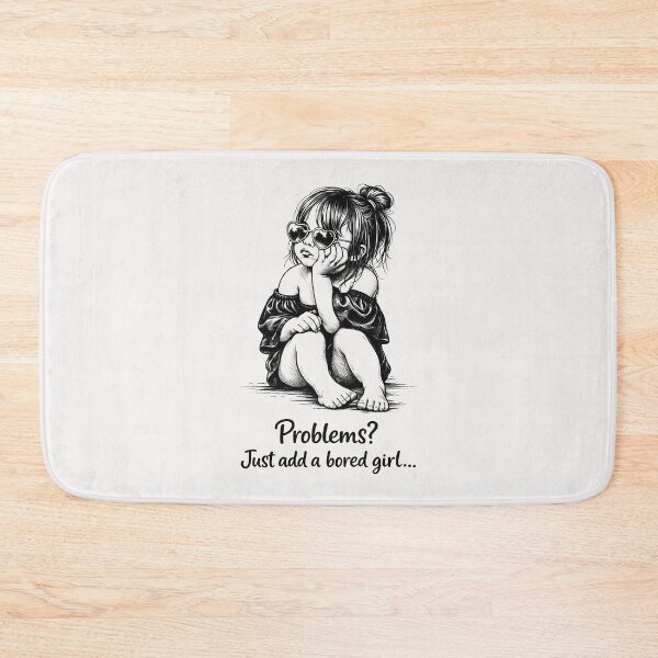 Item preview, Problems? Just Add a Bored Girl, Funny Quote designed and sold by QuirkySpark.