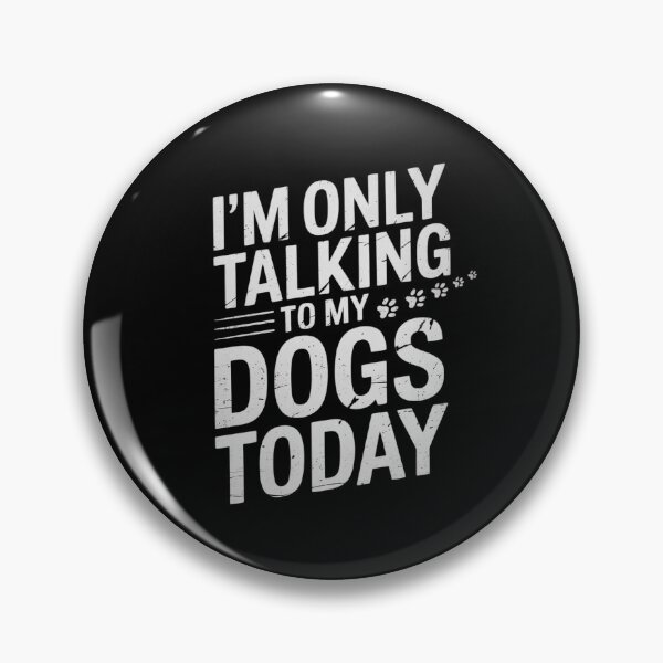 Item preview, I'm Only Talking To My Dogs Today  Dog Lover  designed and sold by MarryIsMonth.