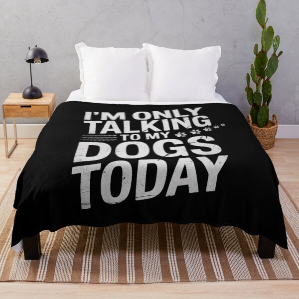 Item preview, I'm Only Talking To My Dogs Today Dog Lover designed and sold by MarryIsMonth.