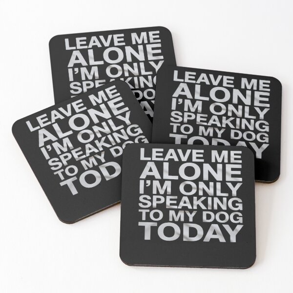 Item preview, Leave Me Alone I'm Only Speaking To My Dog Today  designed and sold by FadeOfThrone.