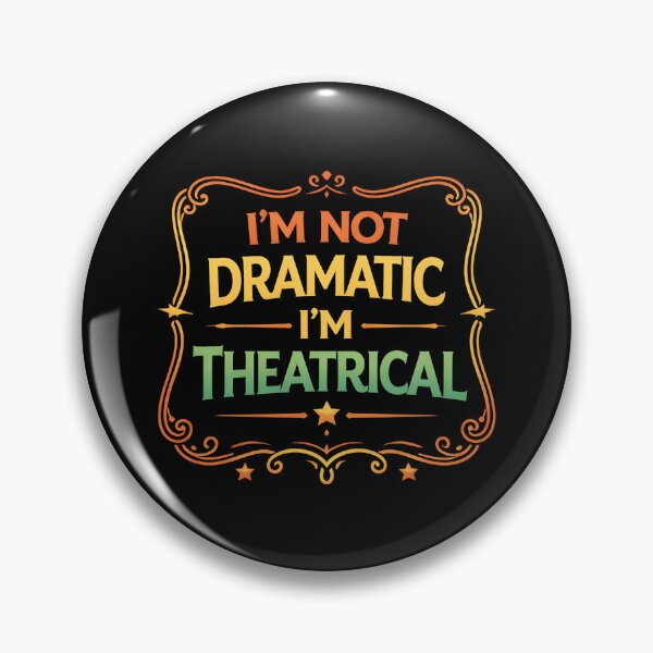 Item preview, I'm Not Dramatic I'm Theatrical  designed and sold by hemagamo.