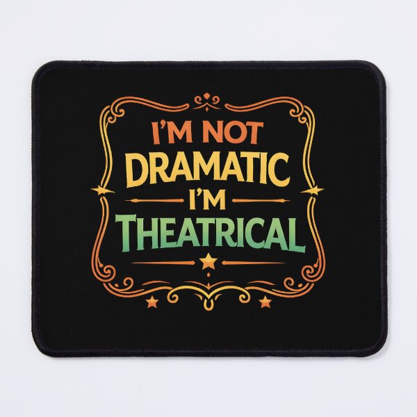 Item preview, I'm Not Dramatic I'm Theatrical designed and sold by hemagamo.