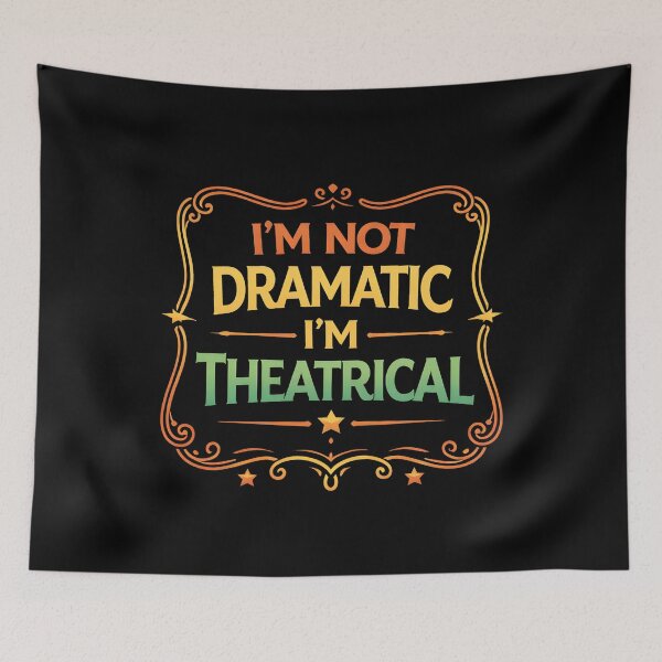 Item preview, I'm Not Dramatic I'm Theatrical  designed and sold by hemagamo.