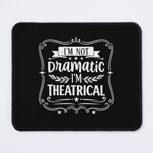Item preview, I'm Not Dramatic I'm Theatrical designed and sold by hemagamo.