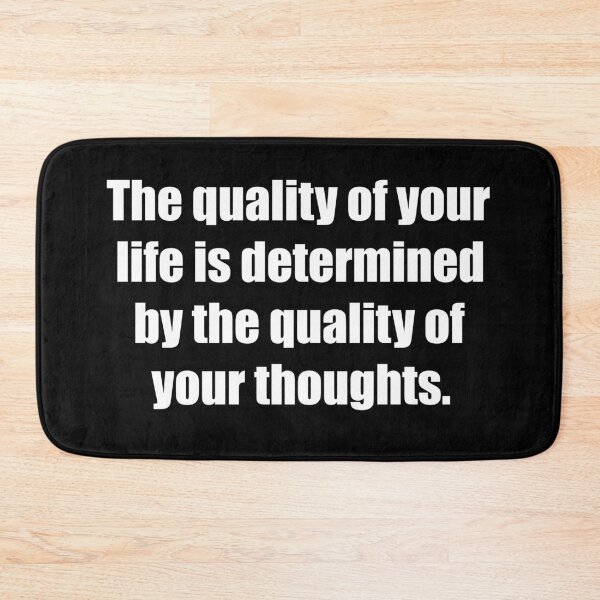 Item preview, The quality of your life is determined by the quality of your thoughts. designed and sold by TheRefinedMind.