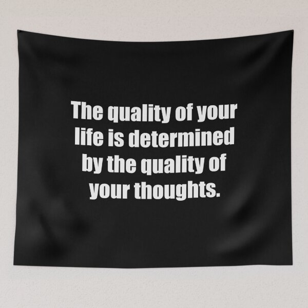 Item preview, The quality of your life is determined by the quality of your thoughts. designed and sold by TheRefinedMind.