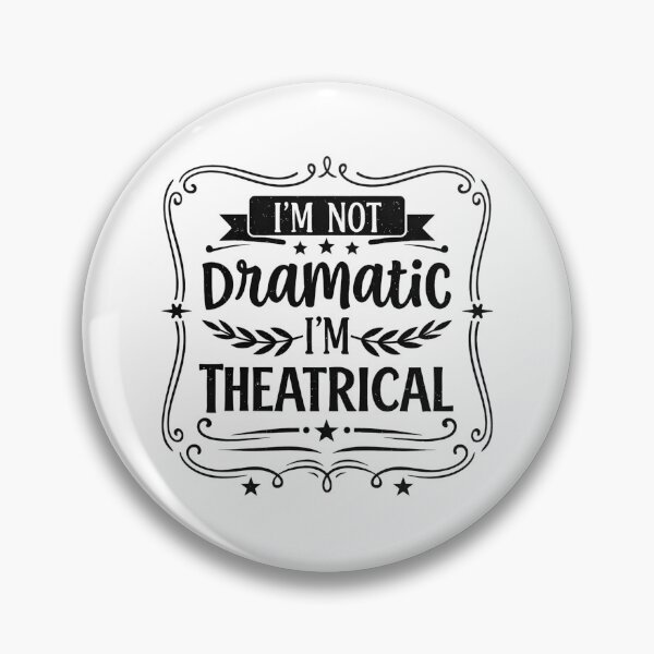 Item preview, I'm Not Dramatic I'm Theatrical  designed and sold by hemagamo.