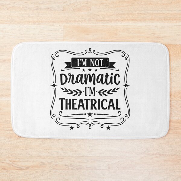 Item preview, I'm Not Dramatic I'm Theatrical  designed and sold by hemagamo.