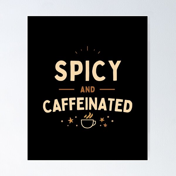Item preview, Spicy and Caffeinated – Minimal Coffee Humor designed and sold by SaritaVerseArt.