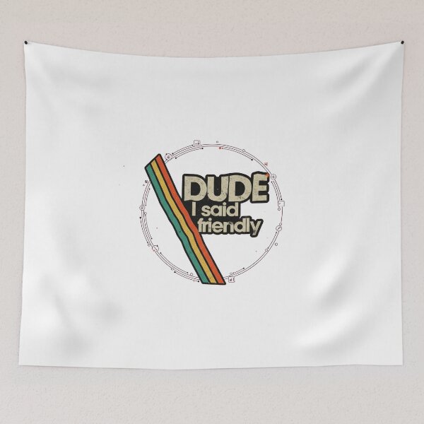 Item preview, “Dude I Said Friendly” Retro Sci-Fi Gaming designed and sold by QuietLabel.