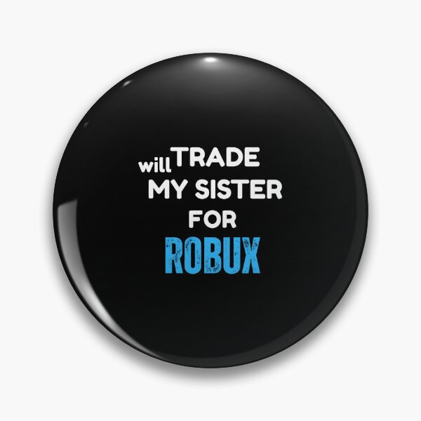 Item preview, Will Trade Sister Robux designed and sold by cerima.