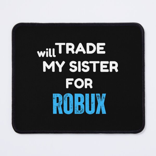 Item preview, Will Trade Sister Robux designed and sold by cerima.