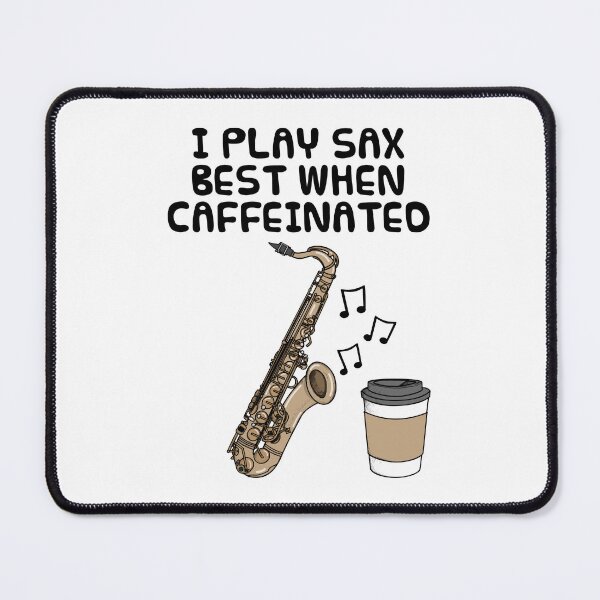 Item preview, I Play Saxophone Best When Caffeinated, Saxophonist Coffee Funny designed and sold by doodlerob.