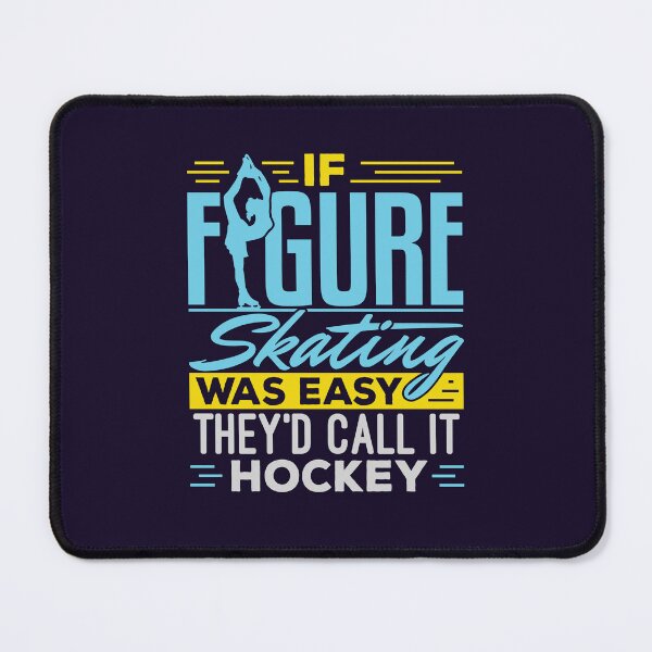 Item preview, If Figure Skating Was Easy They'd Call It Hockey  designed and sold by jaygo.