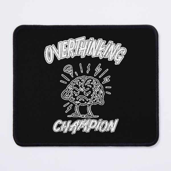 Item preview, OVERTHINKING CHAMPION stressed out burn out thinking too much too many problems try to relax chill out designed and sold by Jt41.