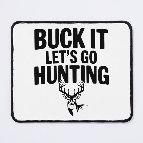 Item preview, Buck It Let's Go Hunting designed and sold by Frank Ring.