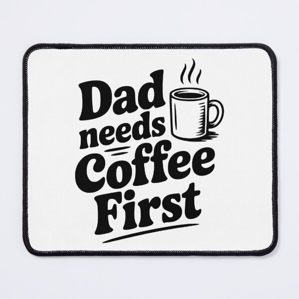 Item preview, Dad Needs Coffee First designed and sold by Frank Ring.