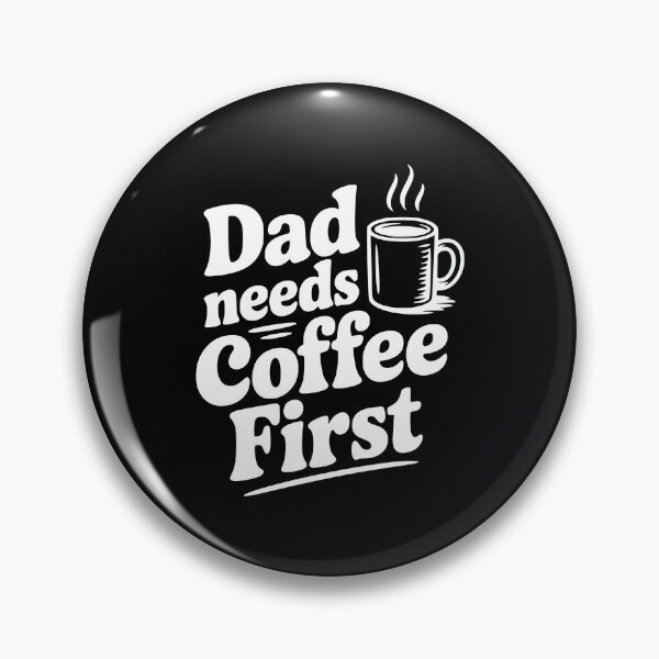 Item preview, Dad Needs Coffee First designed and sold by Frank Ring.