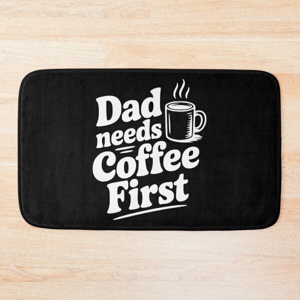 Item preview, Dad Needs Coffee First designed and sold by Frank Ring.
