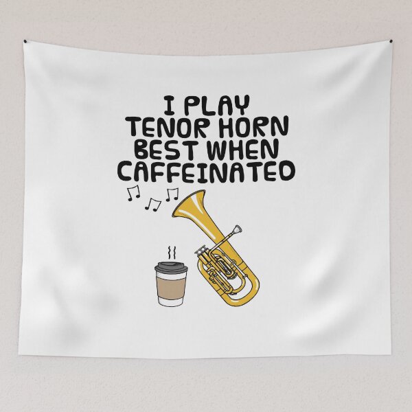 Item preview, I Play Tenor Horn Best When Caffeinated, Brass Musician Funny designed and sold by doodlerob.