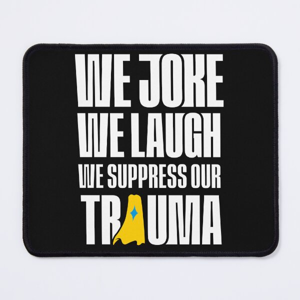 Item preview, We Joke We Laugh We Suppress Our Trauma designed and sold by OddityDesign.