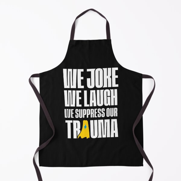 Item preview, We Joke We Laugh We Suppress Our Trauma designed and sold by OddityDesign.