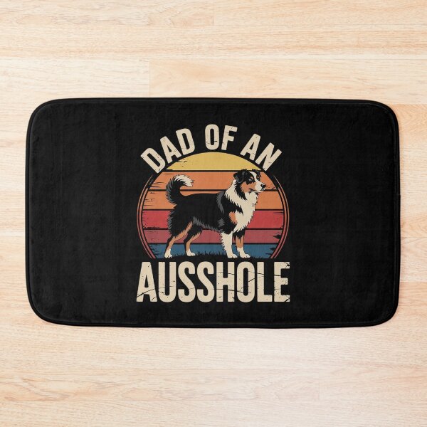 Item preview, Aussie Dad of An Ausshole Australian Shepherd Owner designed and sold by FadeOfThrone.