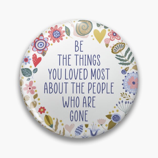 Item preview, Be the Things You Loved Most About the People Who are Gone designed and sold by SpencerReedDes.